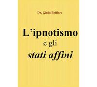 L’ipnotismo e gli stati affini: Un viaggio tra Scienza, Magia e Religione