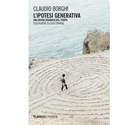 L' ipotesi generativa. Una nuova dinamica del tempo