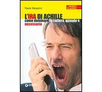 L' ira di Achille. Come dominare la collera, quando è necessario