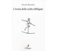 L' ironia delle scelte obbligate