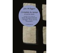 L’irréalité du temps et autres essais: Suivi de Mctaggart : Temps, irréalité, immortalité