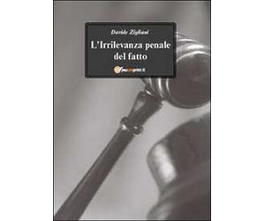 L’irrilevanza penale del fatto di Davide Zigliani, 2011, Youcanprint