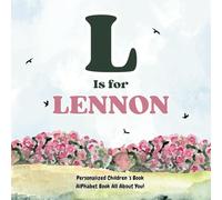 L is for Lennon: An Alphabet All About You!: A Personalized Children's Book.
