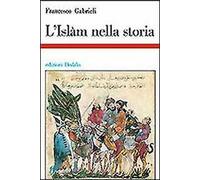 L'islam nella storia. Saggi di storia e storiografia musulmana
