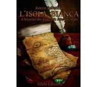 L'Isola Bianca: il Ritorno dei Braccati Atto Secondo - [Silele edizioni]