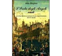 L' isola degli angeli nudi. La straordinaria avventura di una nave veneziana del XV secolo