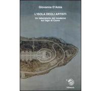 L' isola degli artisti. Un laboratorio del moderno sul lago di Como