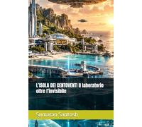 L’ISOLA DEI CENTOVENTI Il laboratorio oltre l’invisibile