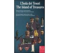 L' isola dei tesori. Testimonianze archeologiche nei musei della provincia di Firenze-The island of treasures. Archaeological testimonies in the museums in the ...