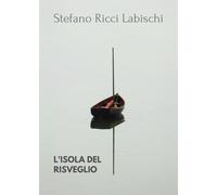 L’isola del risveglio di Stefano Ricci Labischi, 2019, Youcanprint