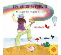 L' isola della creatività. Le magie del signor Goethe
