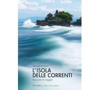 L' isola delle correnti. Racconti di viaggio