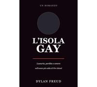 L’isola gay: Lussuria, perdita e amore nell’estate più calda di Fire Island
