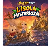 L’Isola Misteriosa - A Dumpling Story - Vol. 1: Un’avventura illustrata tra misteri, magia e amicizia