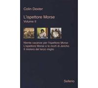 L' ispettore Morse. Vol. 2: Niente vacanze per l'ispettore Morse-L'ispettore Morse e le morti di Jericho-Il mistero del terzo miglio