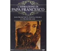 l' ispirazione di papa francesco. san francesco, santa chiara e i francesc (DVD)