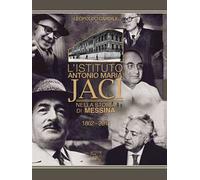 L' Istituto Antonio Maria Jaci nella storia di Messina 1862-2015