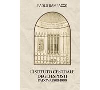 L’istituto centrale degli esposti - Padova 1808-1900