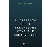 L’istituto della mediazione civile e commerciale di Salvatore Freni, 2017, Yo
