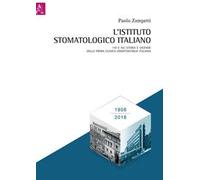 L' Istituto Stomatologico Italiano. 110 e ISI: storia e vicende della prima clinica odontoiatrica italiana