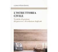 Libri Istruttoria Civile. Tecniche Di Gestione Del Processo E Di Redazione Degli