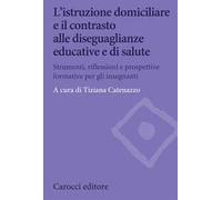 L' istruzione domiciliare e il contrasto alle diseguaglianze educative e di salute. Strumenti, riflessioni e prospettive formative per gli insegnanti