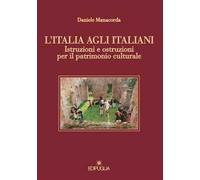 L' Italia agli italiani. Istruzioni e ostruzioni per il patrimonio culturale