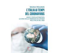 L’Italia ai tempi del coronavirus: Come è stata affrontata la crisi della pandemia da COVID19 nell’Italia del 2020