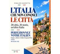 L’ITALIA CHE NON CONOSCI - LE CITTÀ: 20 città, 20 storie, un’altra Italia