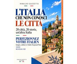 L’ITALIA CHE NON CONOSCI - LE CITTÀ: 20 città, 20 storie, un’altra Italia