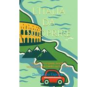 L’Italia da Scoprire: Viaggio tra regioni, borghi e sapori autentici della nostra terra