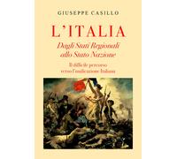 L’Italia. Dagli Stati regionali allo Stato Nazione di Giuseppe Casillo, 2021,