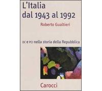 L' Italia dal 1943-1992. DC e PCI nella storia dell Repubblica