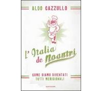 L' Italia de noantri. Come siamo diventati tutti meridionali