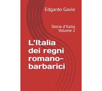 L’Italia dei regni romano-barbarici: Storia d'Italia Volume 2