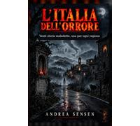 L’Italia dell’orrore: Venti storie maledette, una per ogni regione