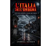 L’Italia dell’orrore: Venti storie maledette, una per ogni regione