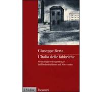L' Italia delle fabbriche. Genealogie ed esperienze dell'industrialismo nel Novecento