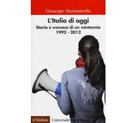 L' Italia di oggi. Storia e cronaca di un ventennio 1992-2012