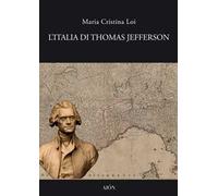 L' Italia di Thomas Jefferson. Il viaggio in Italia