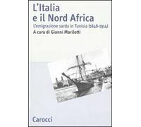 L' Italia e il Nord Africa. L'emigrazione sarda in Tunisia (1848-1914)