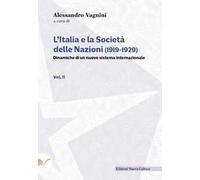 L' Italia e la Società delle Nazioni (1919-1929). Dinamiche di un nuovo sistema internazionale. Vol. 2