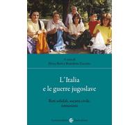 L’Italia e le guerre jugoslave-Eloisa Betti, Benedetto Zaccaria
