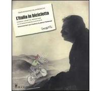 L' Italia in bicicletta. Disegni, vignette, reportage di un sognatore su due ruote raccontati da Marco Albino Ferrari
