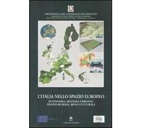 L' Italia nello spazio europeo. Economia, sistema urbano, spazio rurale, beni culturali