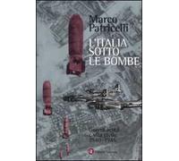 L' Italia sotto le bombe. Guerra aerea e vita civile 1940-1945