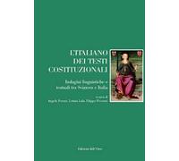 L' italiano dei testi costituzionali. Indagini linguistiche e testuali tra Svizzera e Italia