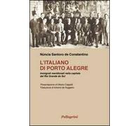 L' italiano di Porte Alegre. Immigrati meridionali nella capitale del Rio Grande do Sul