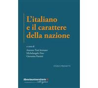 L’italiano e il carattere della nazione. Indagini critiche e percorsi letterari tra culto della tradizione e modernità