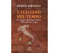 L' italiano nel tempo. L'evoluzione della lingua italiana dalle origini fino a oggi